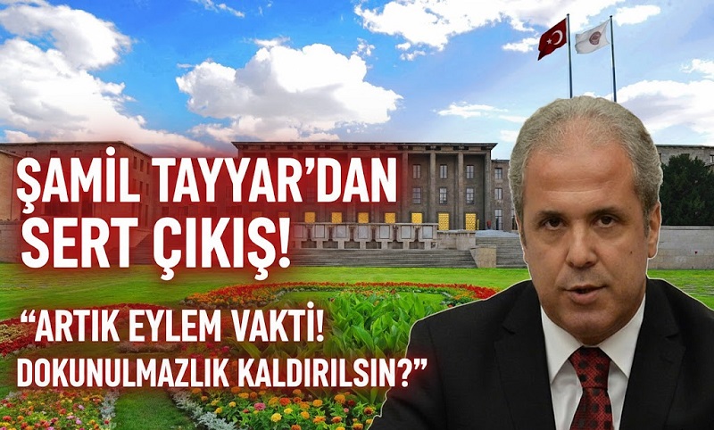 Artık Eylem Vakti! – Şamil Tayyar’dan Ali Mahir Başarır Çıkışı: Müptezelin Dokunulmazlığı Derhal Kaldırılsın