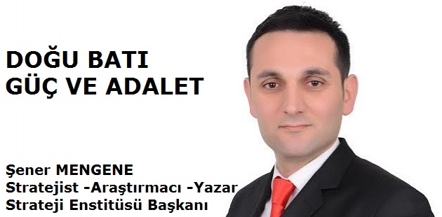 DOĞU BATI GÜÇ VE ADALET