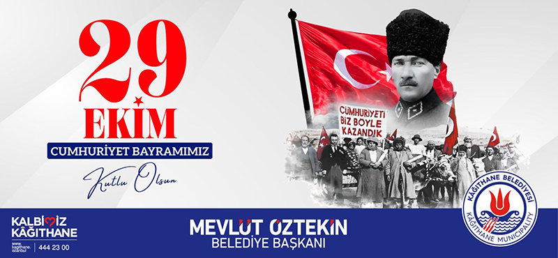 Kağıthane Belediye Başkanı Mevlüt ÖZTEKİN’den 29 Ekim Cumhuriyet Bayramı Mesajı