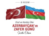 Dost ve Kardeş Ülke Azerbaycan’ın 8 Kasım Zafer Günü Kutlu Olsun