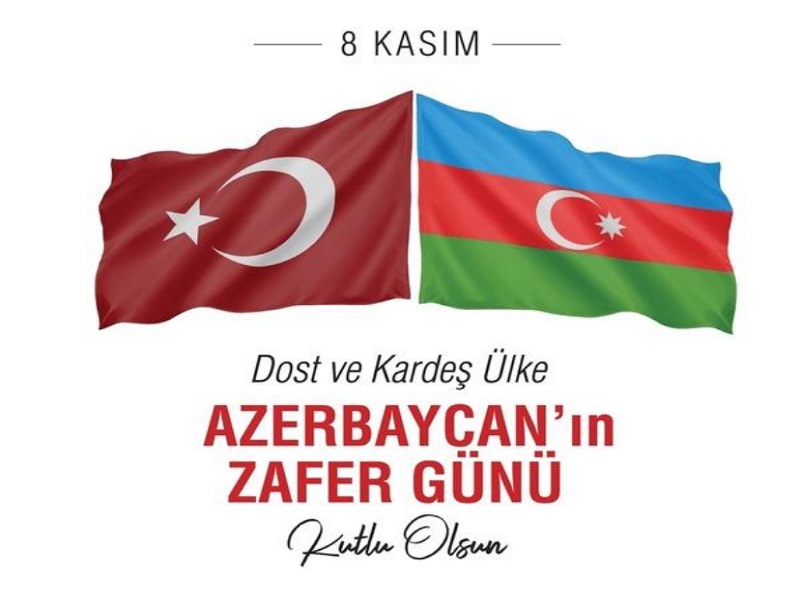 Dost ve Kardeş Ülke Azerbaycan’ın 8 Kasım Zafer Günü Kutlu Olsun