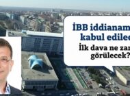 İBB Yolsuzluk İddianamesi Kabul Edildi! Yargılama Süreci Başlıyor…