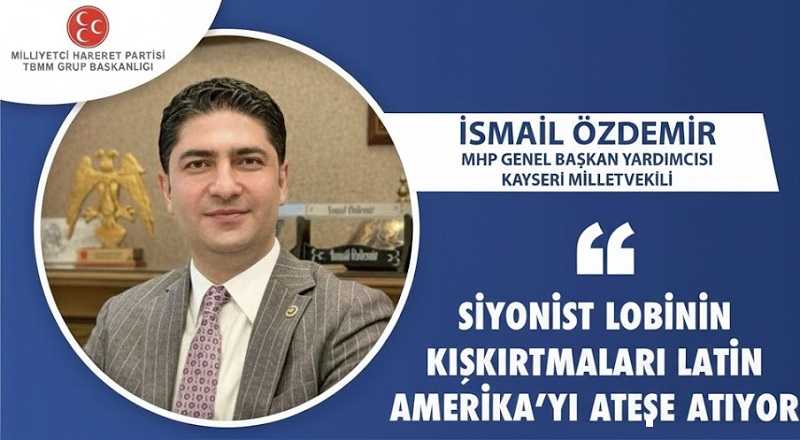 Özdemir: Siyonist Lobinin Kışkırtmaları Latin Amerika’yı Ateşe Atıyor