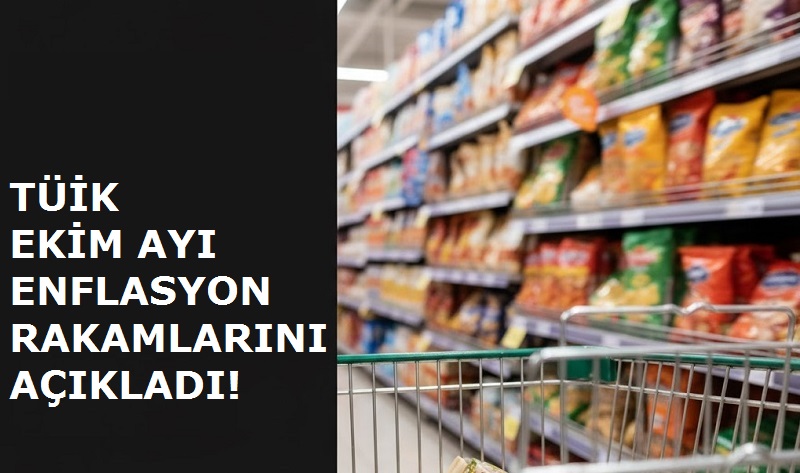 TÜİK, Ekim Ayı Enflasyon Rakamlarını Açıkladı!