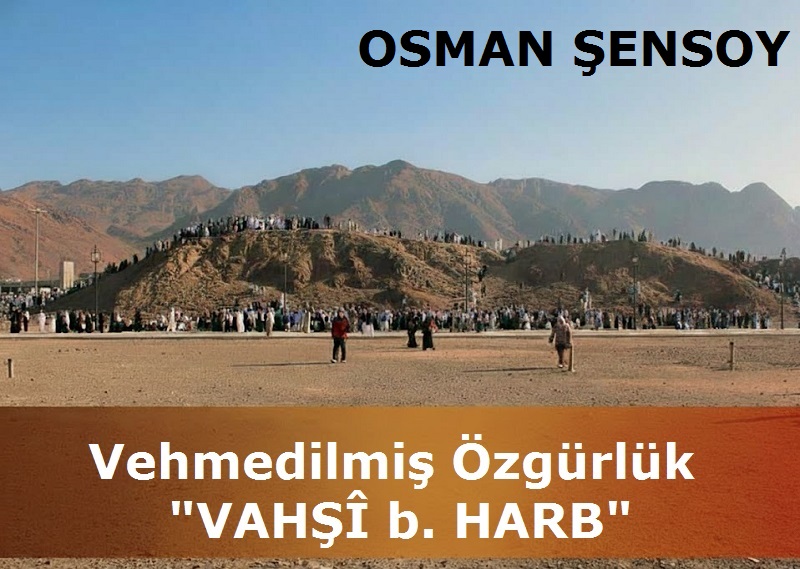 Vehmedilmiş Özgürlük: VAHŞÎ b. HARB