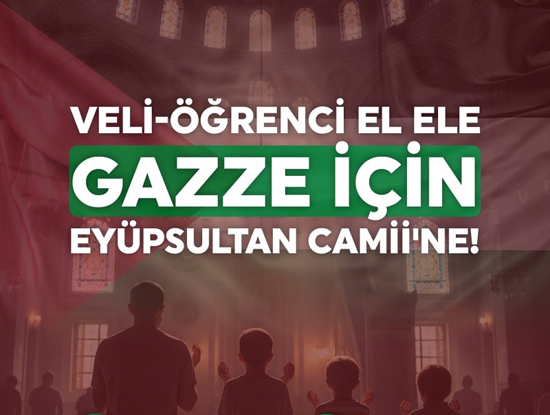 Eyüpsultan’da Büyük Dua Buluşması: Veli-Öğrenci El Ele, Gazze İçin Eyüpsultan Camii’ne!