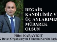 HK Davet Organizasyon Yönetim Kurulu Başkanı Hilmi KARAYİĞİT’ten Regaib Kandili ve Üç Aylar Mesajı