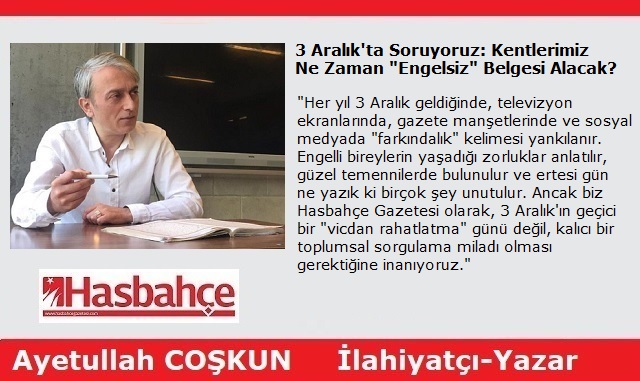 3 Aralık’ta Soruyoruz: Kentlerimiz Ne Zaman “Engelsiz” Belgesi Alacak?