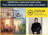 USPUM’dan Toplumsal Islah Çıkışı: Suça Müdahale Mahkemede Değil, Evde Başlar