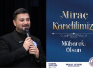 Kağıthane Belediye Başkanı Mevlüt ÖZTEKİN’den Miraç Kandili Mesajı