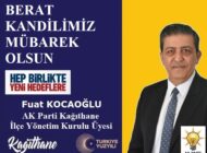 AK Parti Kağıthane İlçe Yönetim Kurulu Üyesi Fuat KOCAOĞLU’ndan Berat Kandili Mesajı