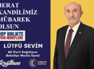 AK Parti Kağıthane Belediye Meclis Üyesi Lütfü SEVİM’den Berat Kandili Mesajı