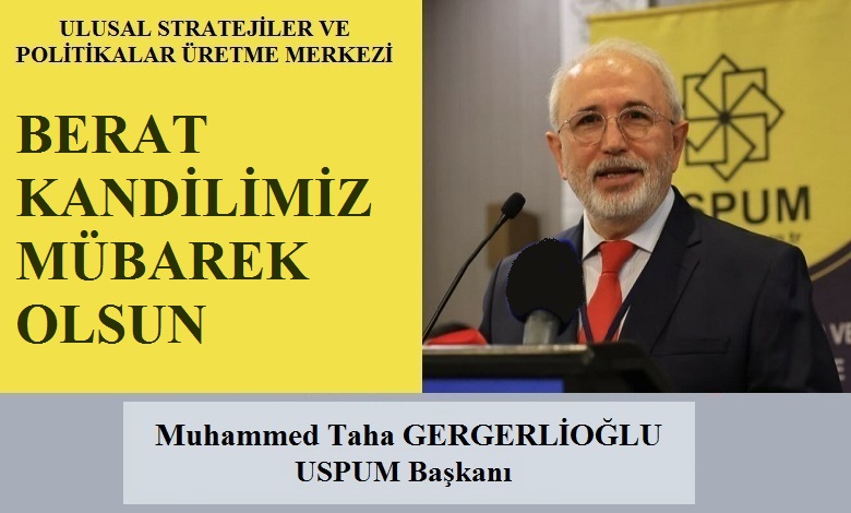 USPUM Genel Başkanı Muhammed Taha GERGERLİOĞLU’ndan Berat Kandili Mesajı