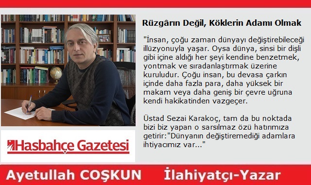 Rüzgârın Değil, Köklerin Adamı Olmak