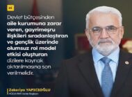 Yapıcıoğlu: Devlet Kaynakları Aile Yapısını Bozan Dizilere Aktarılmamalı