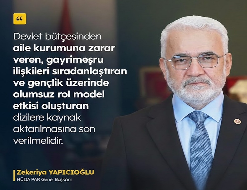 Yapıcıoğlu: Devlet Kaynakları Aile Yapısını Bozan Dizilere Aktarılmamalı