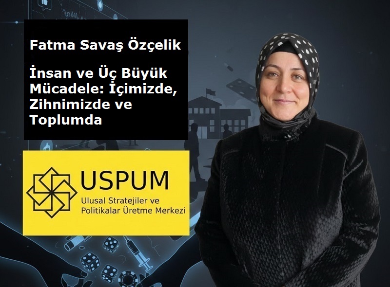 İnsan ve Üç Büyük Mücadele: İçimizde, Zihnimizde ve Toplumda