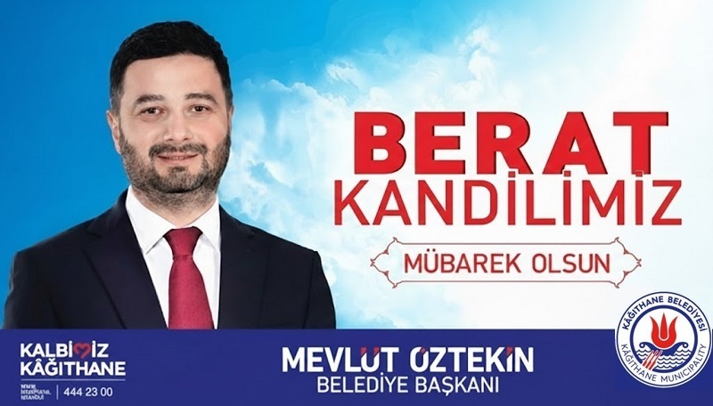 Kağıthane Belediye Başkanı Mevlüt ÖZTEKİN’den Berat Kandili Mesajı