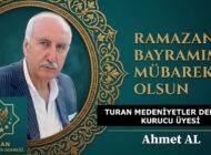 TURAN Medeniyetler Derneği Kurucu Üyesi Ahmet AL’dan Ramazan Bayramı Mesajı