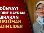 Dünyayı Kendine Hayran Bırakan Müslüman Kadın Lider