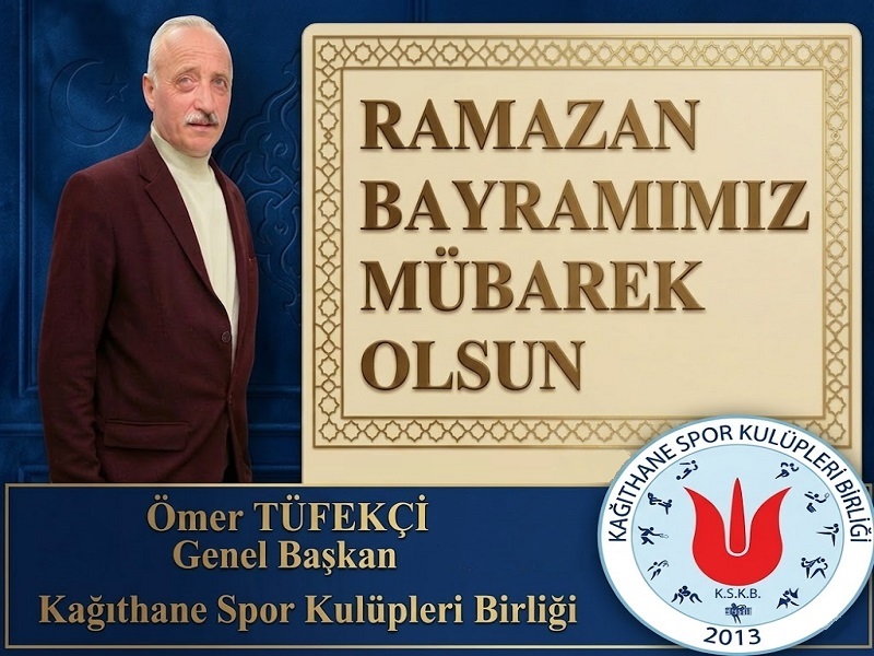 Kağıthane Spor Kulüpleri Birliği Genel Başkanı Ömer Tüfekçi’den Ramazan Bayramı Mesajı