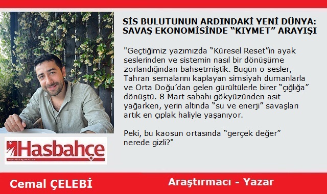 SİS BULUTUNUN ARDINDAKİ YENİ DÜNYA: SAVAŞ EKONOMİSİNDE “KIYMET” ARAYIŞI