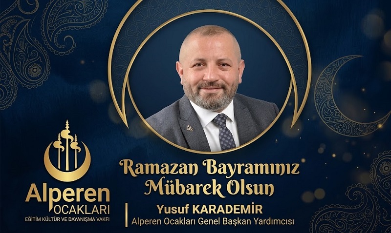 Alperen Ocakları Genel Başkan Yardımcısı Yusuf KARADEMİR’den Ramazan Bayramı Mesajı