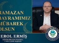 EĞİTİM BİR SEN İstanbul 3 Nolu Şube Başkanı Erol ERMİŞ’ten Ramazan Bayramı Mesajı