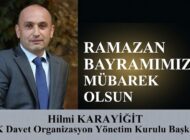 HK Organizasyon Yönetim Kurulu Başkanı Hilmi KARAYİĞİT’ten Ramazan Bayramı Mesajı