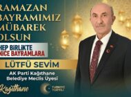 AK Parti Kağıthane Belediye Meclis Üyesi Lütfü SEVİM’den Ramazan Bayramı Mesajı