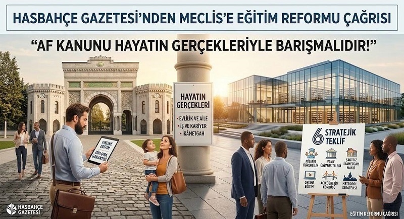 HASBAHÇE GAZETESİ’NDEN MECLİS’E EĞİTİM REFORMU ÇAĞRISI: “AF KANUNU HAYATIN GERÇEKLERİYLE BARIŞMALIDIR!