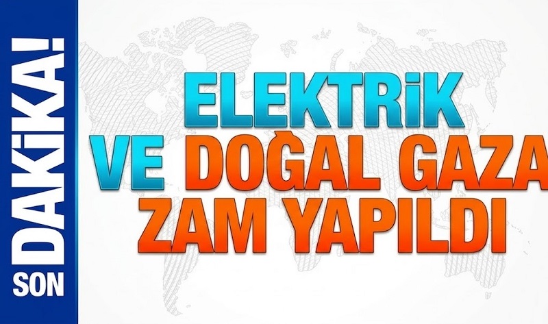 Hem Elektriğe Hem Doğal Gaza Zam Yapıldı