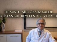 Tıp Sustu, Şiir Öksüz Kaldı: Bir İstanbul Beyefendisi Veda Etti
