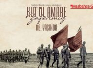 Kut’ül Amare Zaferi’nin 110. Yılı Kutlu Olsun