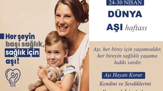 “Sağlık İçin Aşı, Nesiller İçin Güvence”