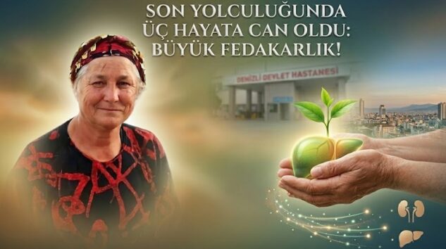 Son Yolculuğunda Üç Hayata Can Oldu