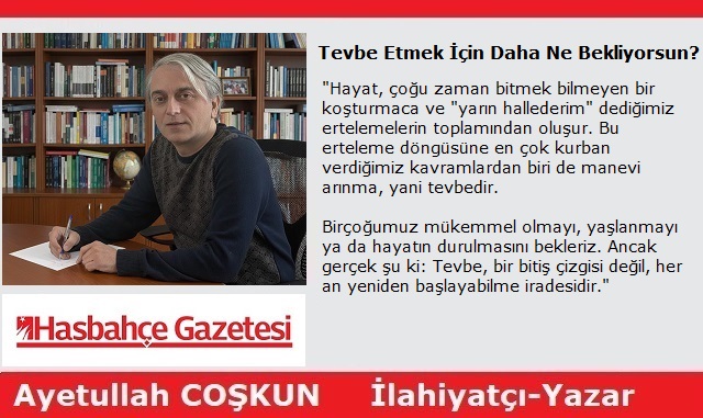 Tevbe Etmek İçin Daha Ne Bekliyorsun?