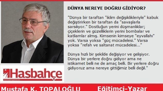 DÜNYA NEREYE DOĞRU GİDİYOR?