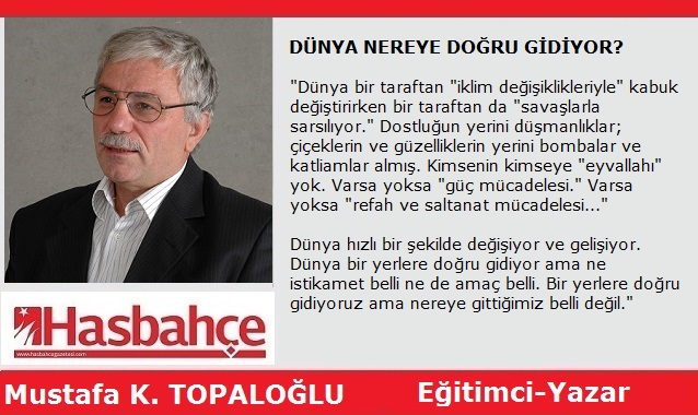 DÜNYA NEREYE DOĞRU GİDİYOR?