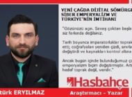 YENİ ÇAĞDA DİJİTAL SÖMÜRGE: SİBER EMPERYALİZM VE TÜRKİYE’NİN İMTİHANI