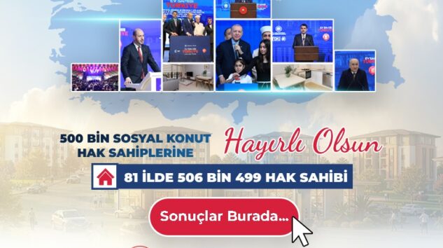 ​Yüzyılın Konut Projesi’nde 81 İlde 500 Bin Konutun Hak Sahipleri Belli Oldu!
