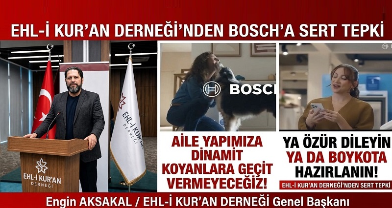 EHL-İ KUR’AN DERNEĞİ’NDEN BOSCH’A SERT TEPKİ: “AİLE YAPIMIZA DİNAMİT KOYANLARA GEÇİT VERMEYECEĞİZ”