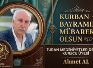 TURAN Medeniyetler Derneği Kurucu Üyesi Ahmet AL’dan Kurban Bayramı Mesajı