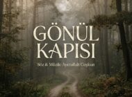 Ayetullah Coşkun’dan Gönül Kapılarını Aralayan Yeni Eser: “GÖNÜL KAPISI” Yayında!