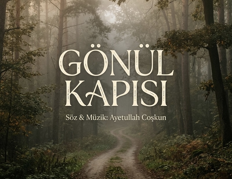 Ayetullah Coşkun’dan Gönül Kapılarını Aralayan Yeni Eser: “GÖNÜL KAPISI” Yayında!