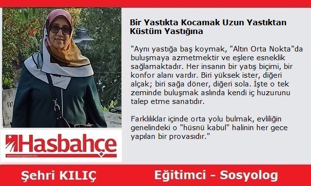 Bir Yastıkta Kocamak: Uzun Yastıktan Küstüm Yastığına