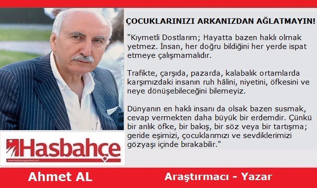 ÇOCUKLARINIZI ARKANIZDAN AĞLATMAYIN!