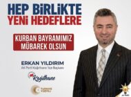 AK Parti Kağıthane İlçe Başkanı Erkan Yıldırım’dan Kurban Bayramı Mesajı