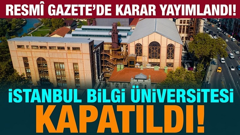Son Dakika: İstanbul Bilgi Üniversitesi Kapatıldı! Faaliyet İzni Kaldırıldı