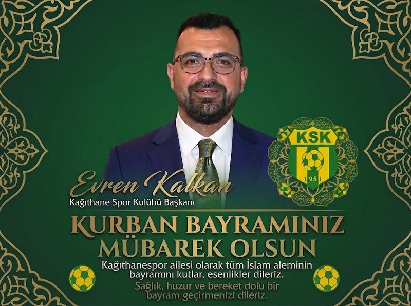 Kağıthane Spor Kulübü Başkanı Evren KALKAN’dan Kurban Bayramı Mesajı